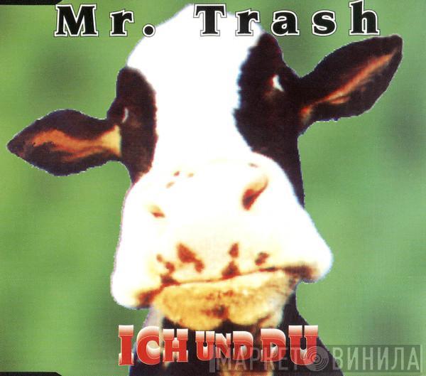 Mr. Trash - Ich Und Du