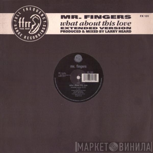  Mr. Fingers  - What About This Love