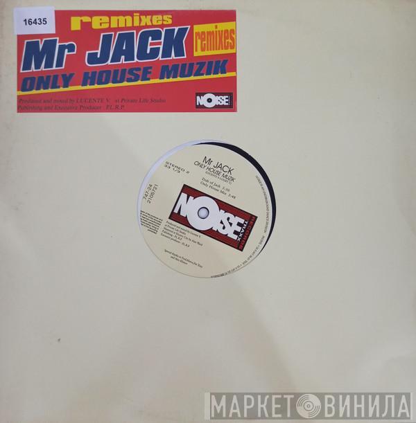 Mr. Jack - Only House Muzik (Remixes)