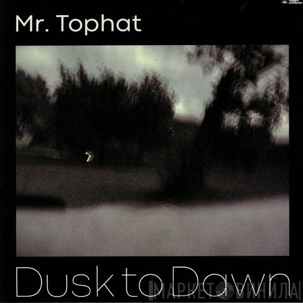 Mr. Tophat - Dusk To Dawn Part III