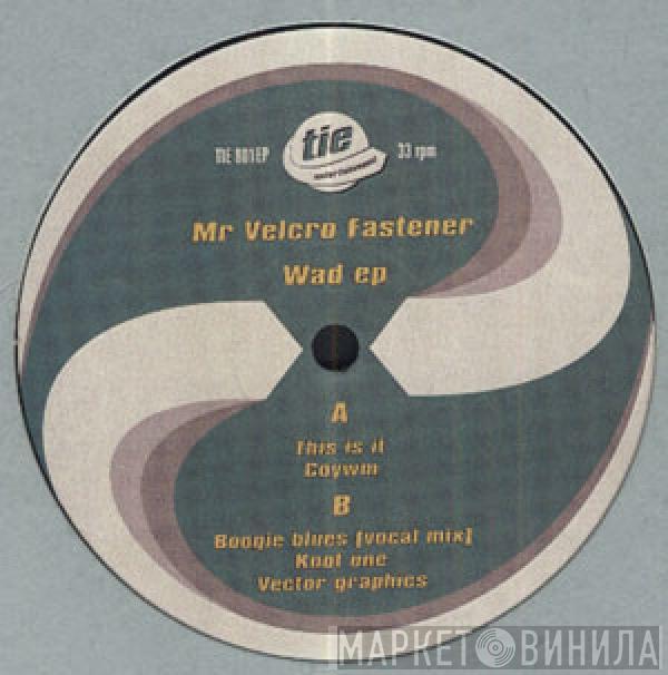 Mr. Velcro Fastener - Wad EP