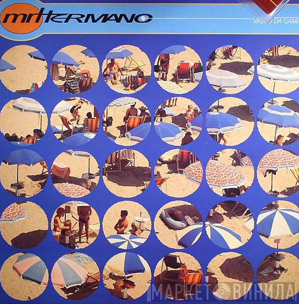 Mr. Hermano - Vasco Da Gama