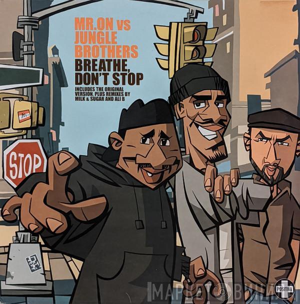 Mr. On, Jungle Brothers - Breathe Don't Stop