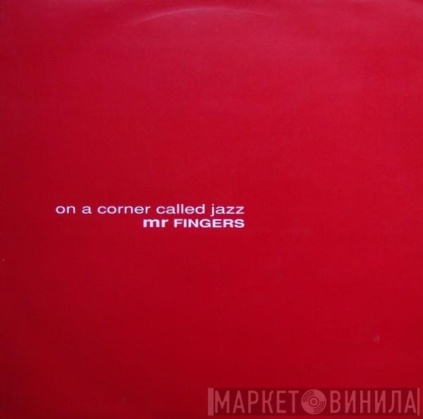  Mr. Fingers  - On A Corner Called Jazz