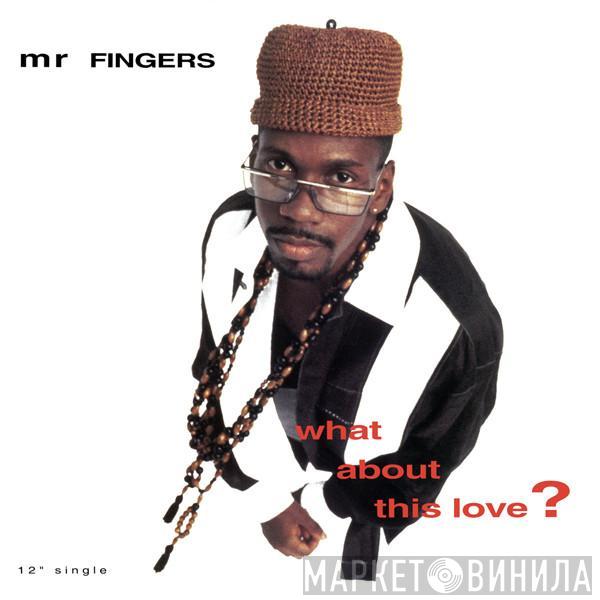 Mr. Fingers  - What About This Love?