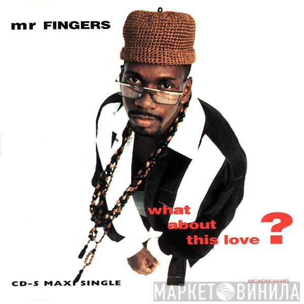 Mr. Fingers - What About This Love?