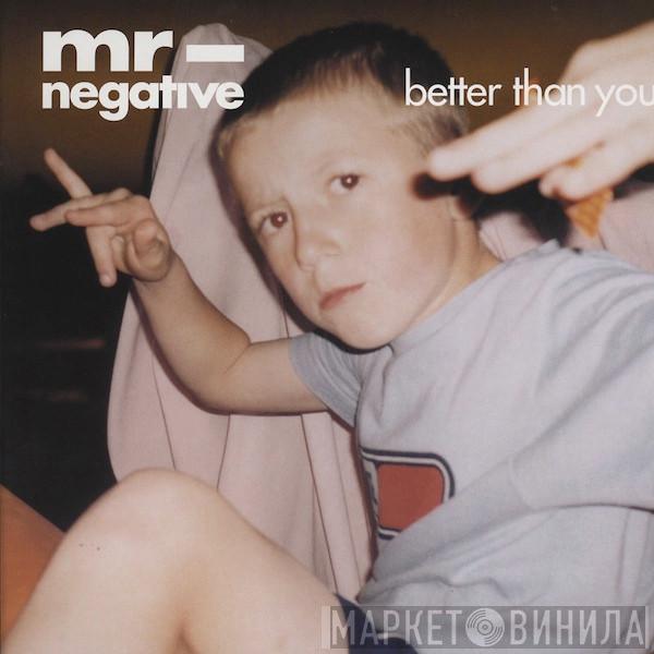 Mr. Negative - Better Than You