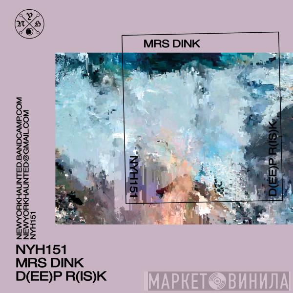  Mrs Dink  - D(ee)P R(is)K