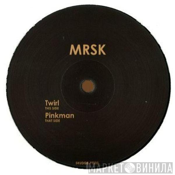 Mrsk - Twirl / Pinkman