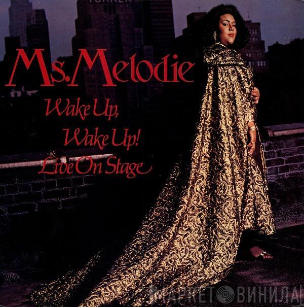 Ms. Melodie - Wake Up, Wake Up! / Live On Stage