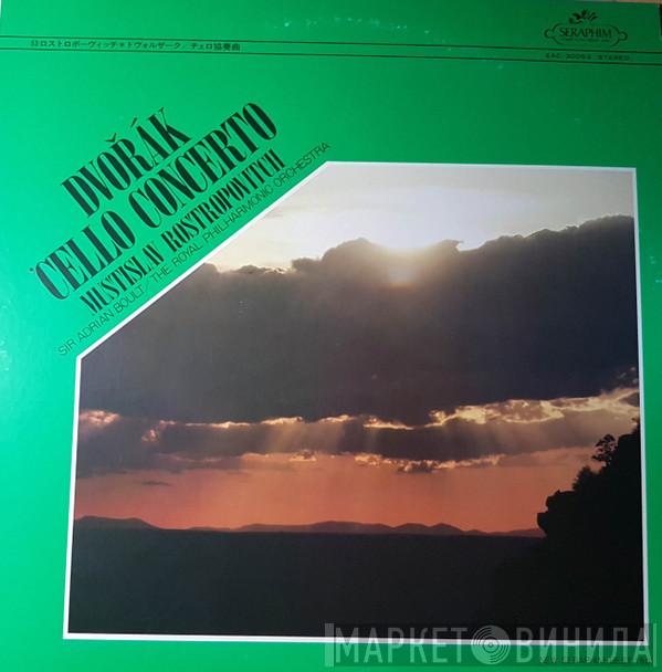 , Mstislav Rostropovich , Antonín Dvořák Conducting Sir Adrian Boult  The Royal Philharmonic Orchestra  - Concerto In B Minor