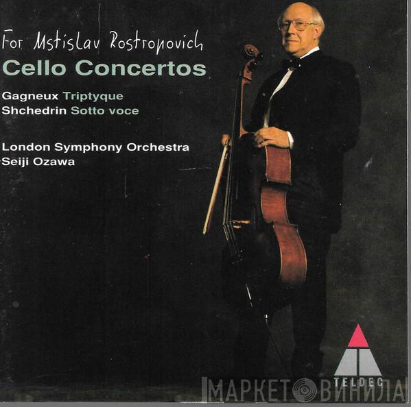 , Mstislav Rostropovich , The London Symphony Orchestra  Seiji Ozawa  - For Mstislav Rostropovich: Gagneux - Shchedrin: Cello Concertos