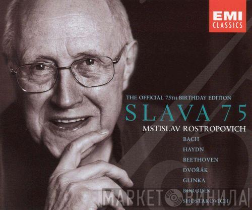 Mstislav Rostropovich - The Official 75th Birthday Edition · Slava 75