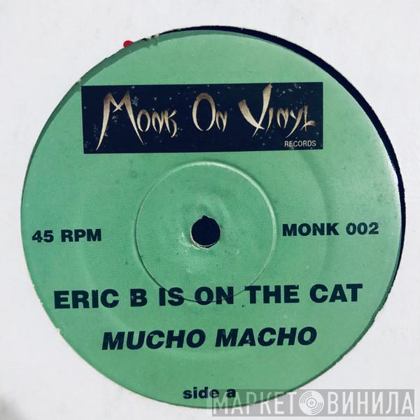Mucho Macho - Eric B Is On The Cat / Changin'