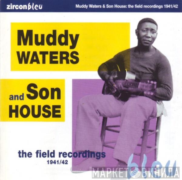 Muddy Waters, Son House - The Field Recordings 1941/42