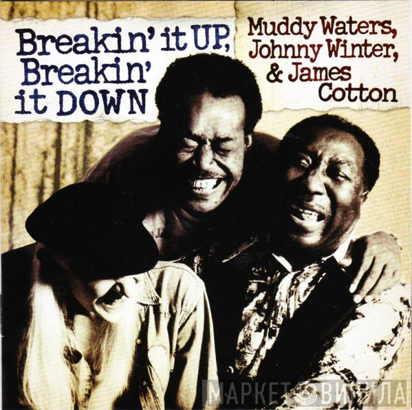 , Muddy Waters & Johnny Winter  James Cotton  - Breakin' It Up, Breakin' It Down