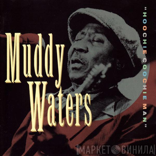  Muddy Waters  - Hoochie Coochie Man