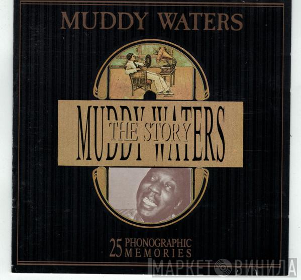  Muddy Waters  - The Muddy Waters Story (25 Phonographic Memories)