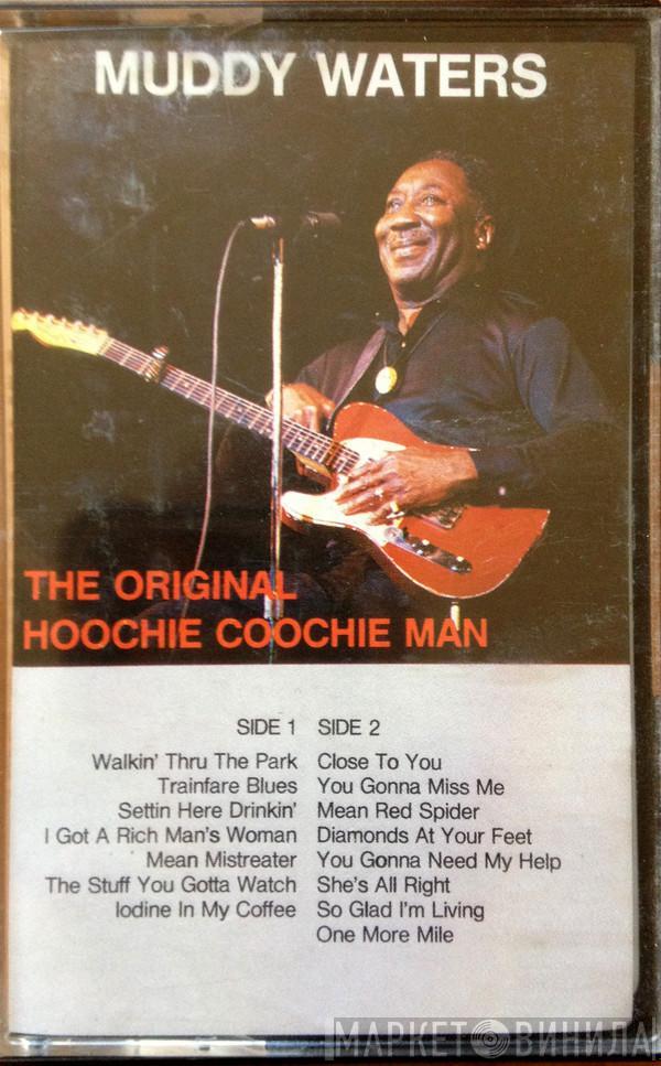 Muddy Waters - The Original Hoochie Coochie Man