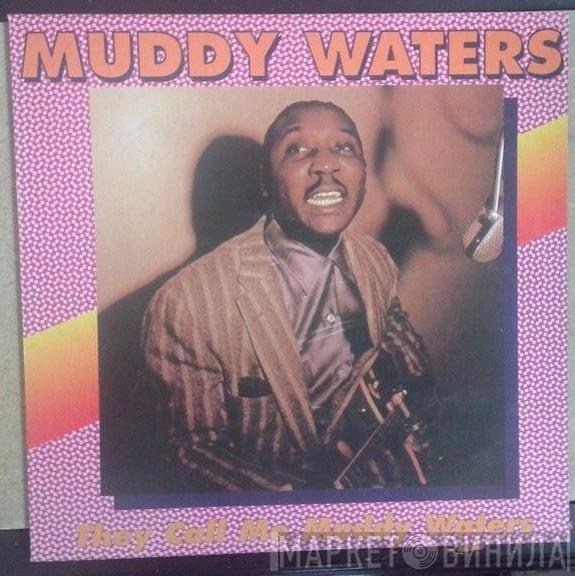  Muddy Waters  - They Call Me Muddy Waters