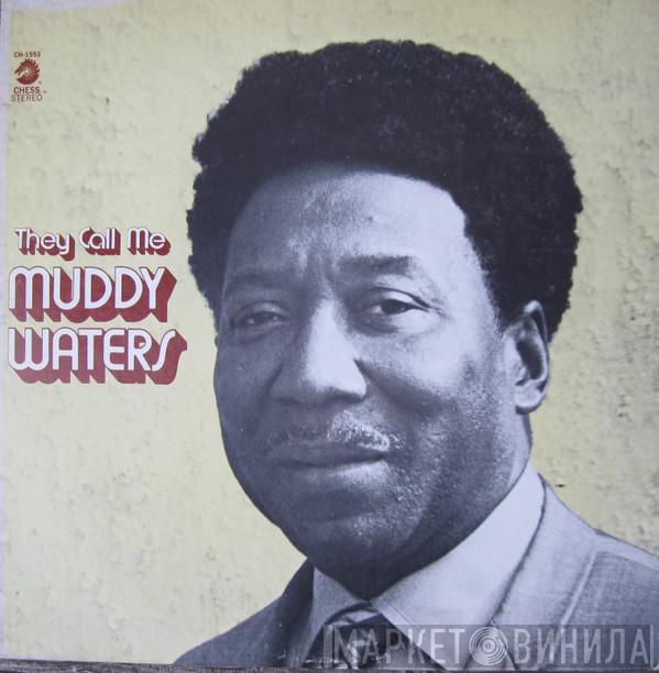  Muddy Waters  - They Call Me Muddy Waters