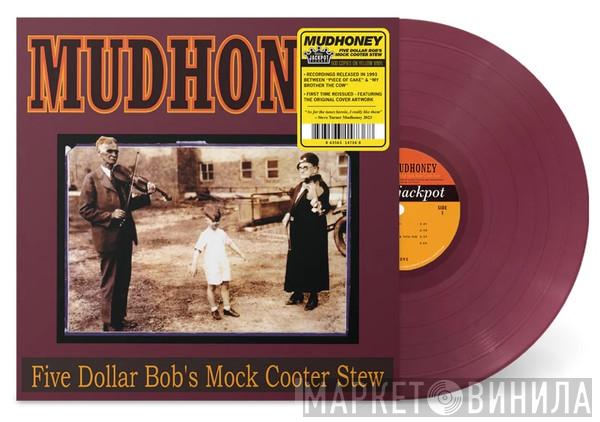 Mudhoney - Five Dollar Bob's Mock Cooter Stew