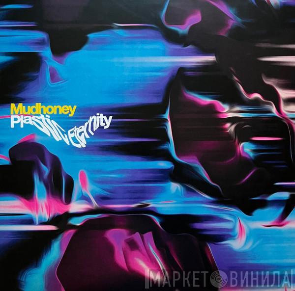  Mudhoney  - Plastic Eternity