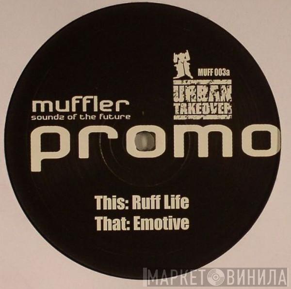 Muffler - Ruff Life / Emotive