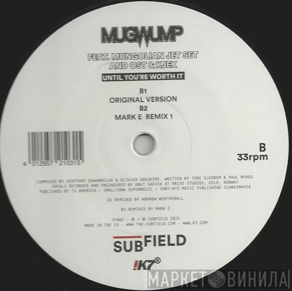 Mugwump, Mungolian Jet Set, Ost & Kjex - Until You're Worth It