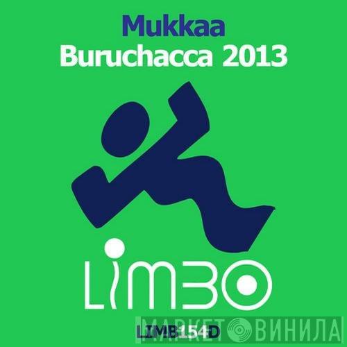  Mukkaa  - Buruchacca 2013