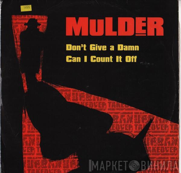 Mulder - Don't Give A Damn / Can I Count It Off