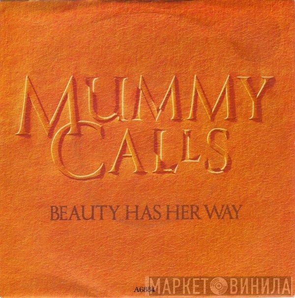 Mummy Calls - Beauty Has Her Way