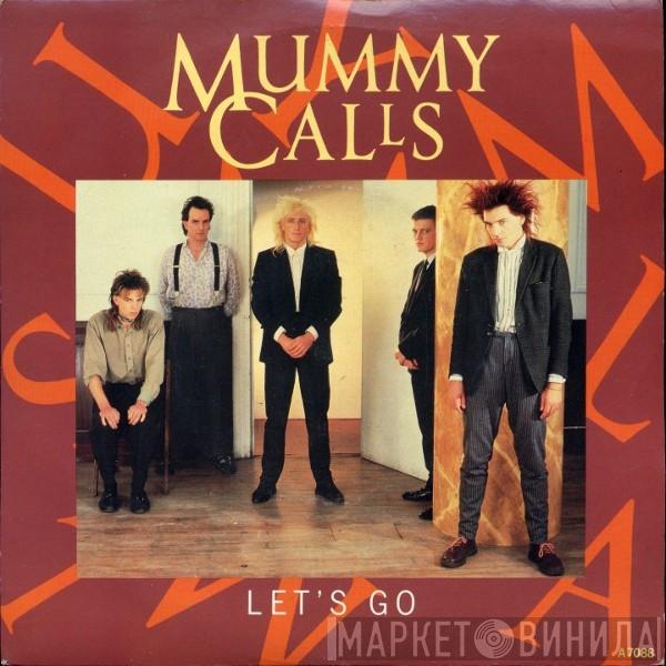 Mummy Calls - Let's Go