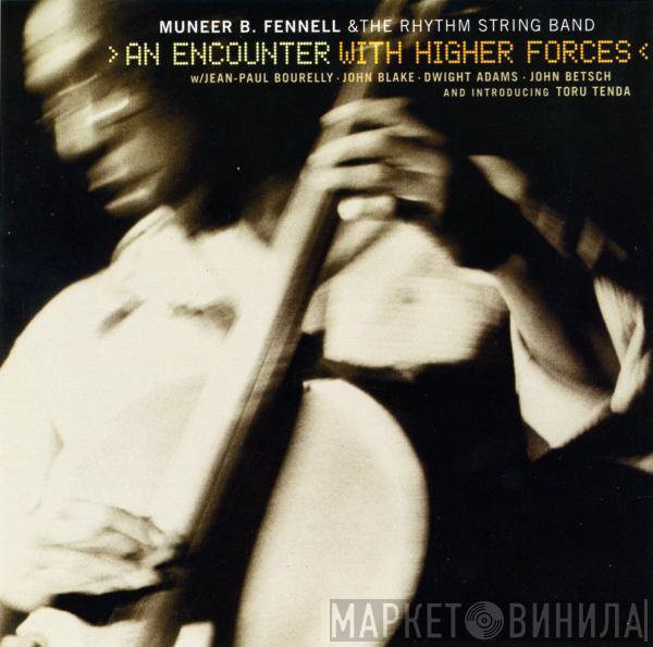 Muneer B. Fennell & The Rhythm String Band - An Encounter With Higher Forces