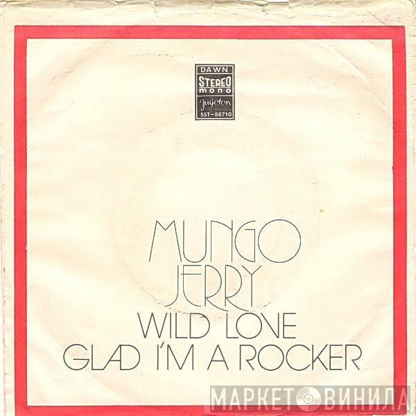  Mungo Jerry  - Wild Love / Glad I'm A Rocker