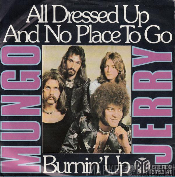 Mungo Jerry - All Dressed Up And No Place To Go / Burnin' Up