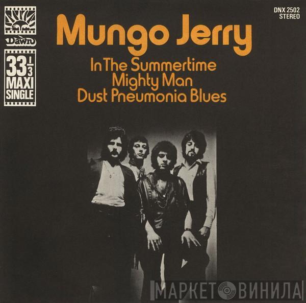 Mungo Jerry - In The Summertime / Mighty Man / Dust Pneumonia Blues