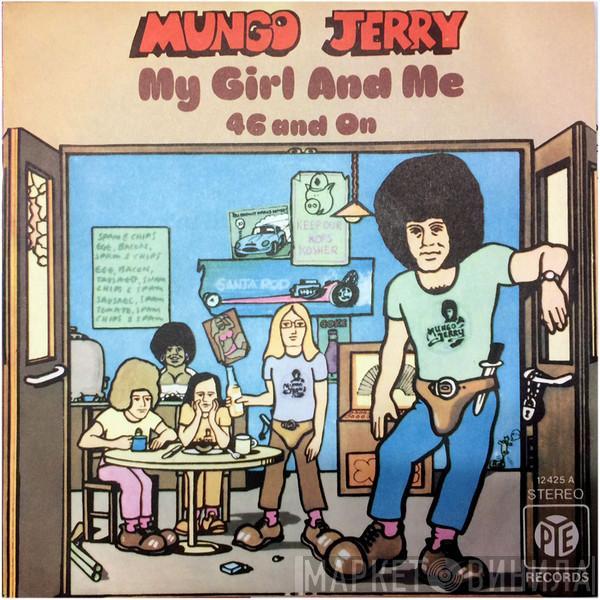 Mungo Jerry - My Girl And Me / 46 And On