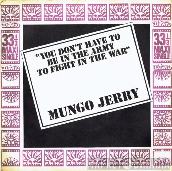 Mungo Jerry - You Don't Have To Be In The Army To Fight In The War