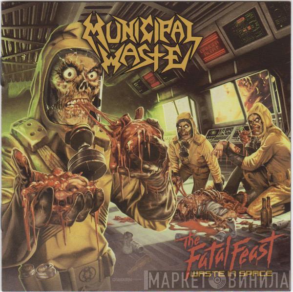 Municipal Waste - The Fatal Feast (Waste In Space)