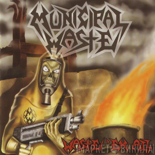 Municipal Waste - Waste 'Em All