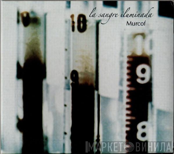 Murcof - La Sangre Iluminada