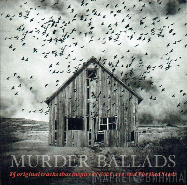  - Murder Ballads (15 Original Tracks That Inspired Nick Cave And The Bad Seeds)