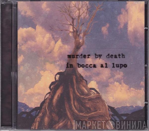 Murder By Death - In Bocca Al Lupo