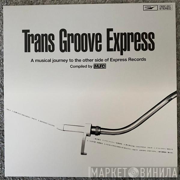 Muro - Trans Groove Express (A Musical Journey To The Other Side Of Express Records)