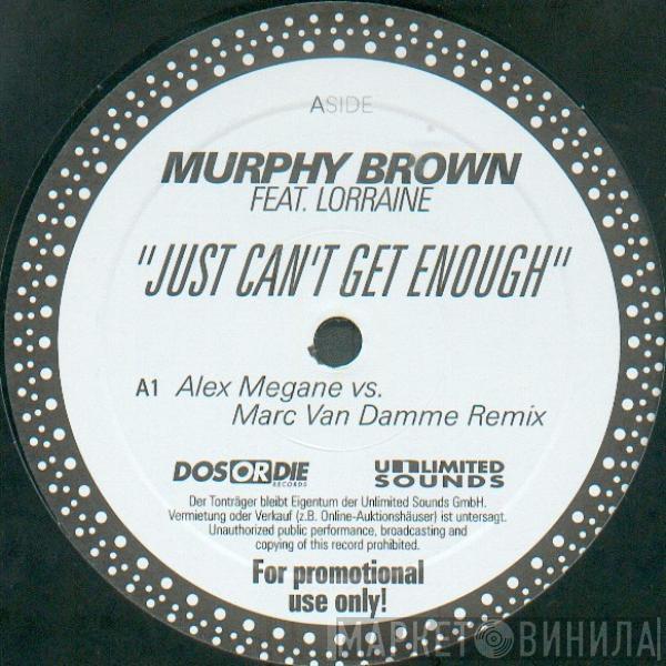 Murphy Brown, Lorraine  - Just Can't Get Enough