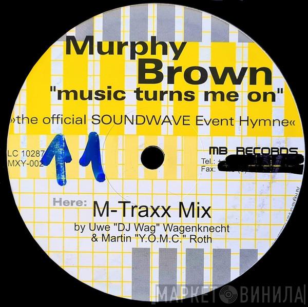 Murphy Brown - Music Turns Me On