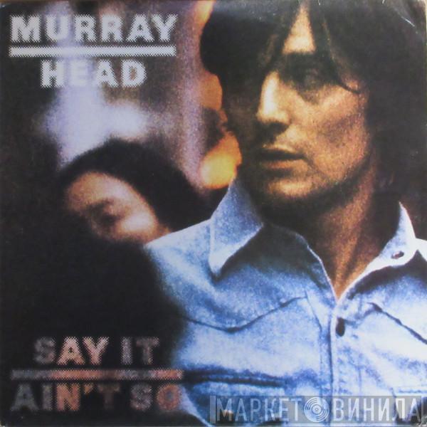 Murray Head - Say It Ain't So