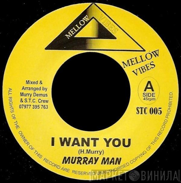 Murray Man - I Want You