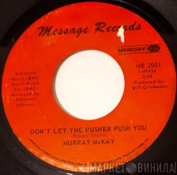 Murray McKay  - Don't Let The Pusher Push You / Blacks Tryin' To Make It